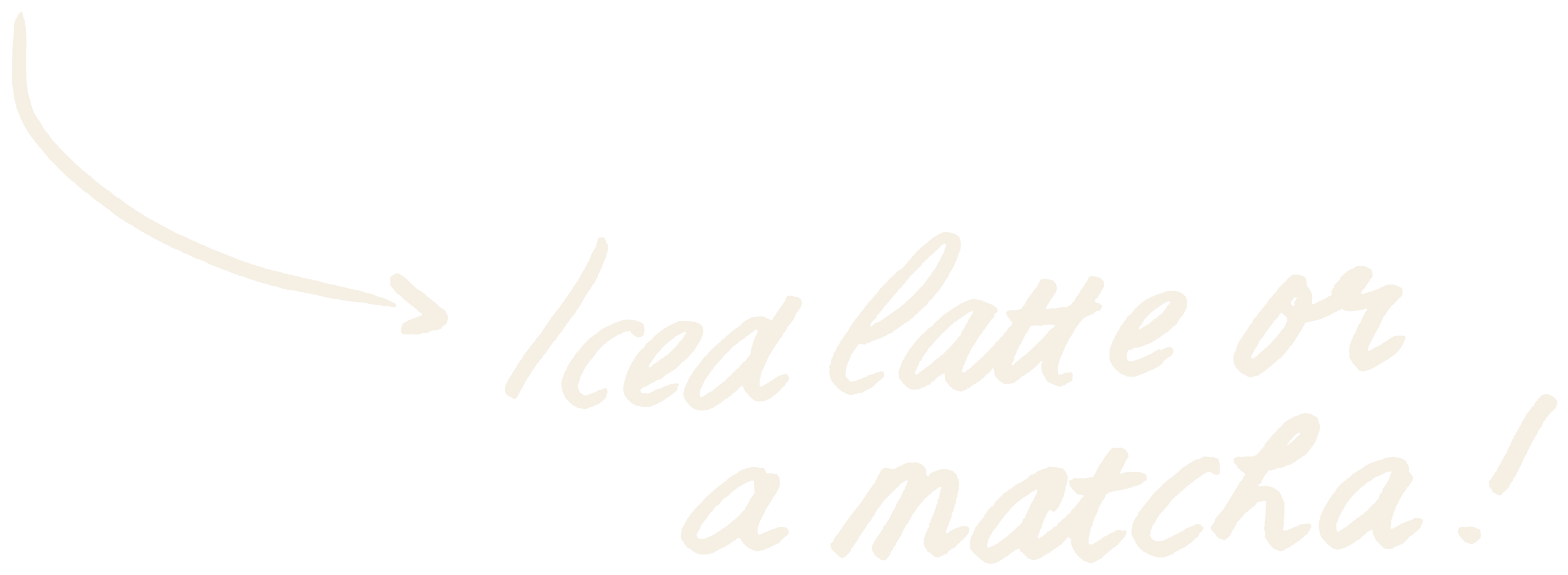 Iced latte or a matcha!